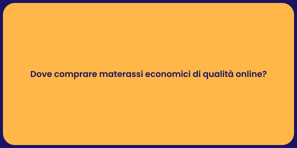 Dove comprare materassi economici di qualità online?