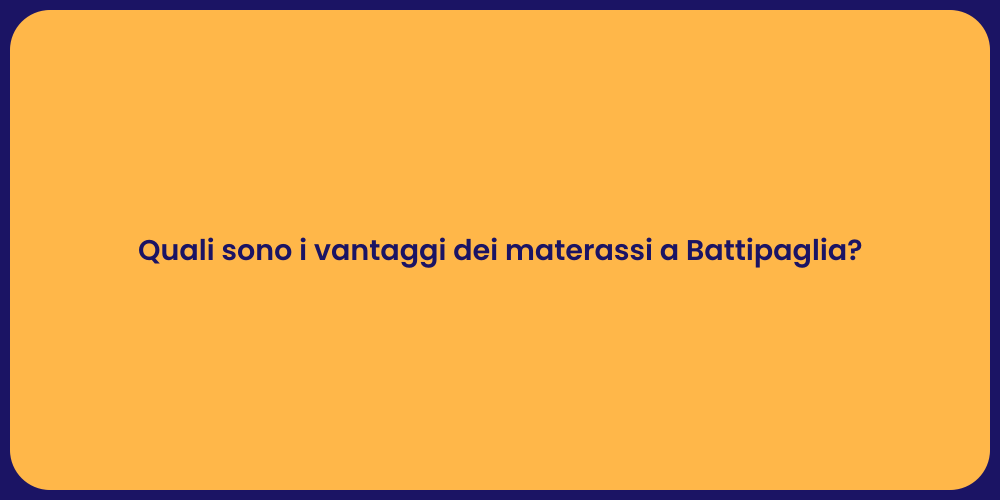 Quali sono i vantaggi dei materassi a Battipaglia?