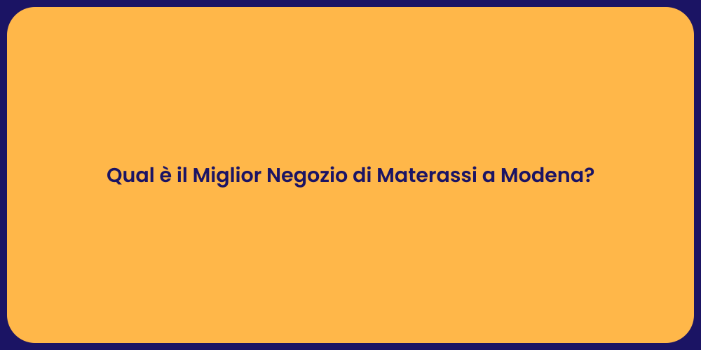 Qual è il Miglior Negozio di Materassi a Modena?