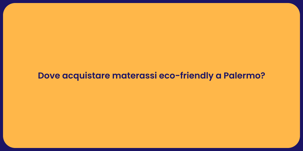 Dove acquistare materassi eco-friendly a Palermo?