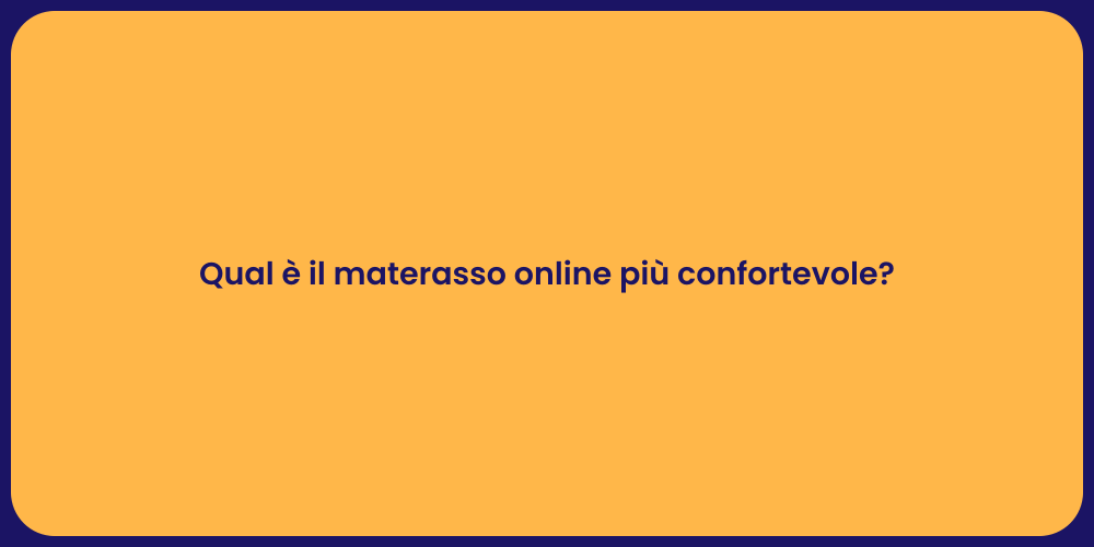 Qual è il materasso online più confortevole?