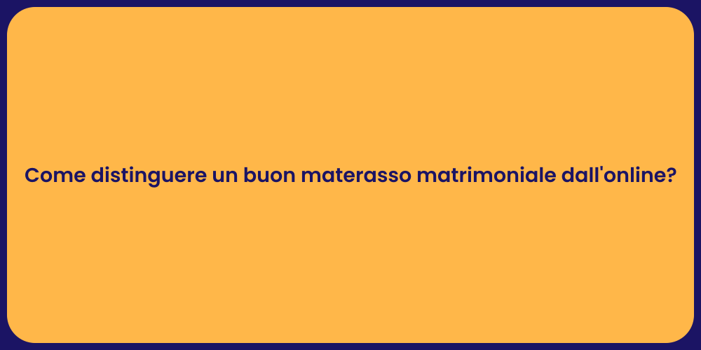Come distinguere un buon materasso matrimoniale dall'online?