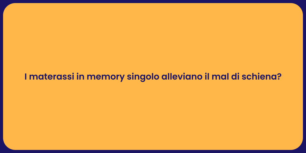 I materassi in memory singolo alleviano il mal di schiena?