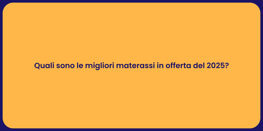 Offerte imperdibili sui materassi 2025
