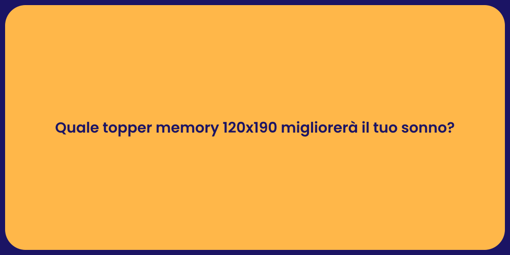 Quale topper memory 120x190 migliorerà il tuo sonno?