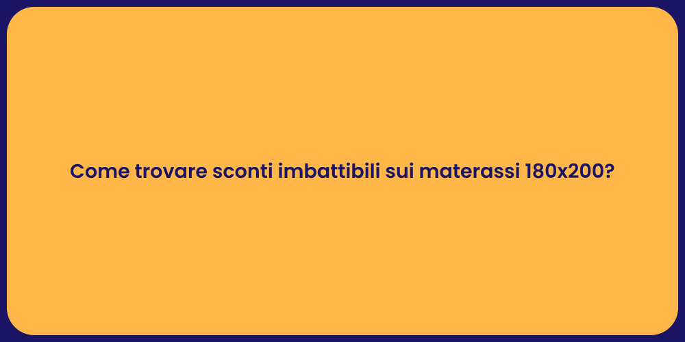 Come trovare sconti imbattibili sui materassi 180x200?