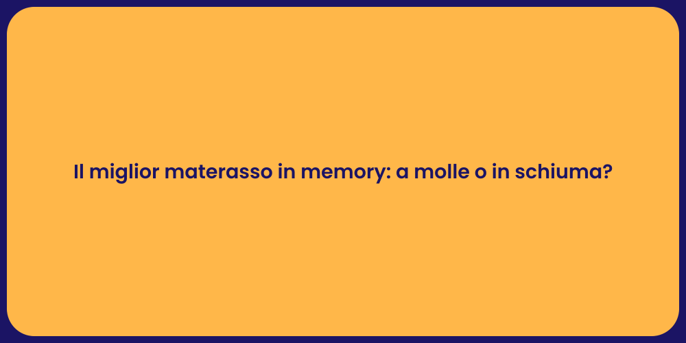 Il miglior materasso in memory: a molle o in schiuma?