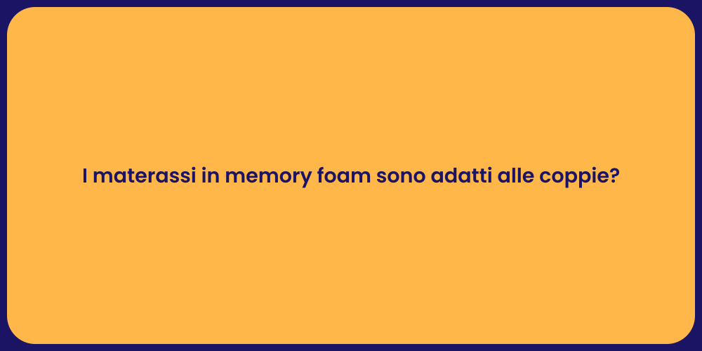 I materassi in memory foam sono adatti alle coppie?