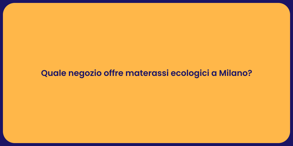 Quale negozio offre materassi ecologici a Milano?