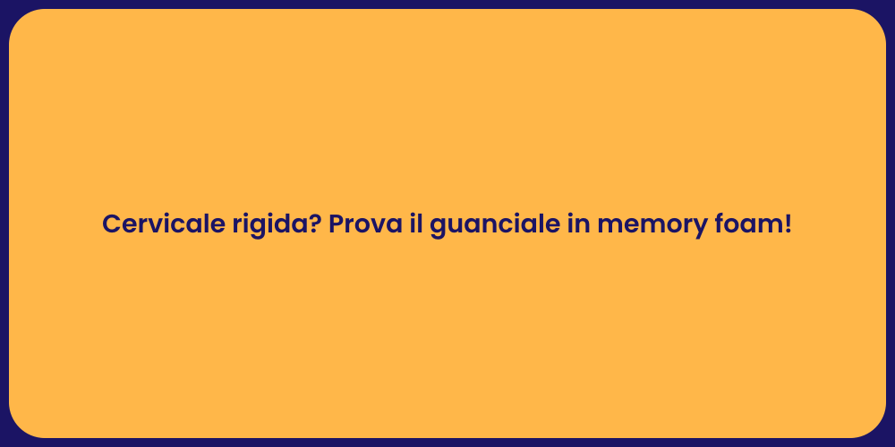 Cervicale rigida? Prova il guanciale in memory foam!