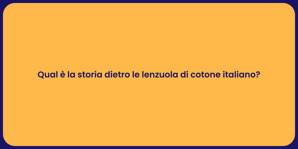 Qual è la storia dietro le lenzuola di cotone italiano?