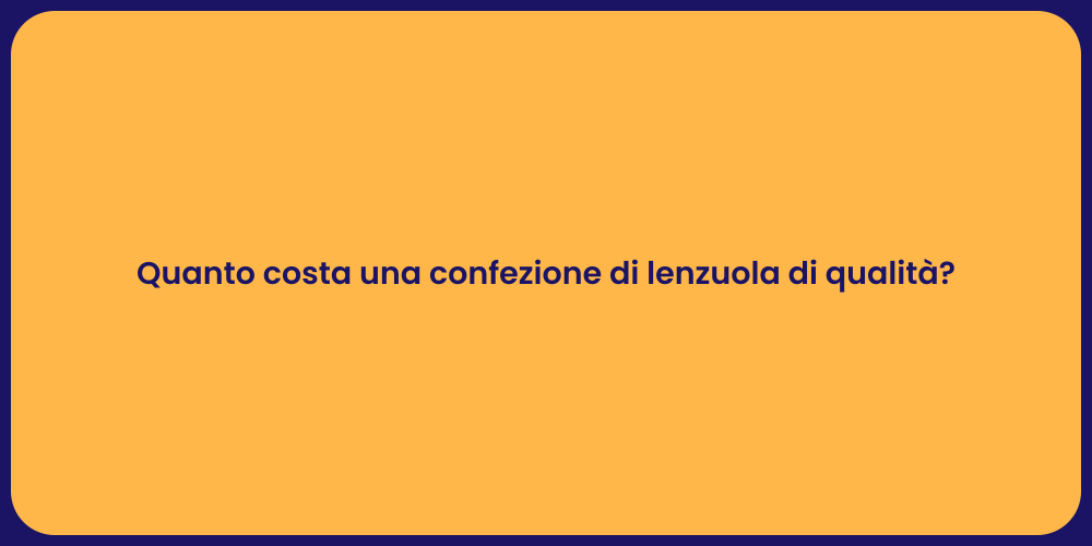 Quanto costa una confezione di lenzuola di qualità?