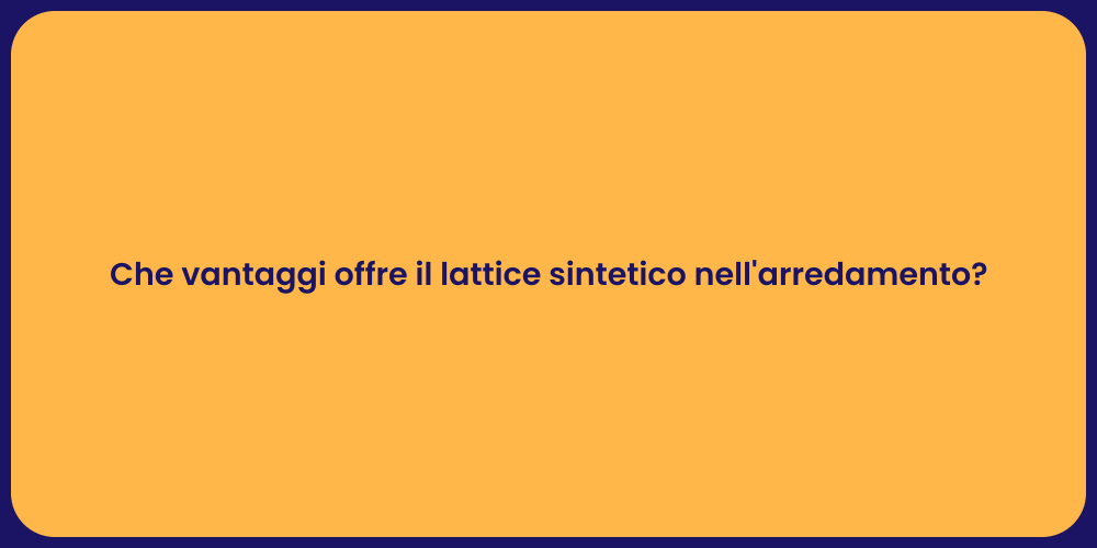 Che vantaggi offre il lattice sintetico nell'arredamento?