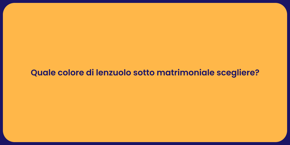 Quale colore di lenzuolo sotto matrimoniale scegliere?