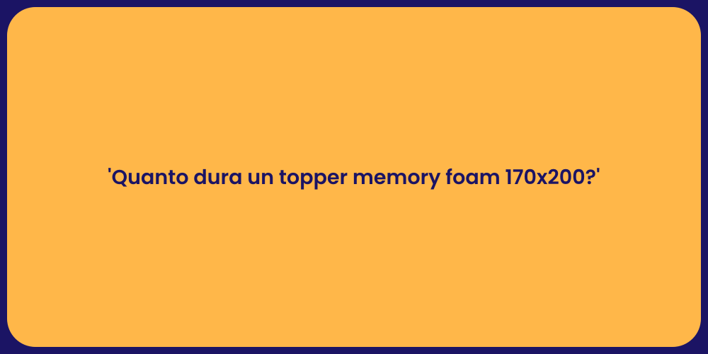'Quanto dura un topper memory foam 170x200?'