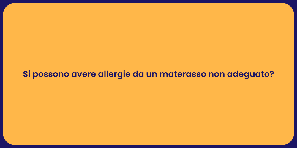 Si possono avere allergie da un materasso non adeguato?