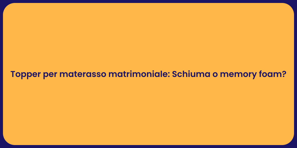 Topper per materasso matrimoniale: Schiuma o memory foam?