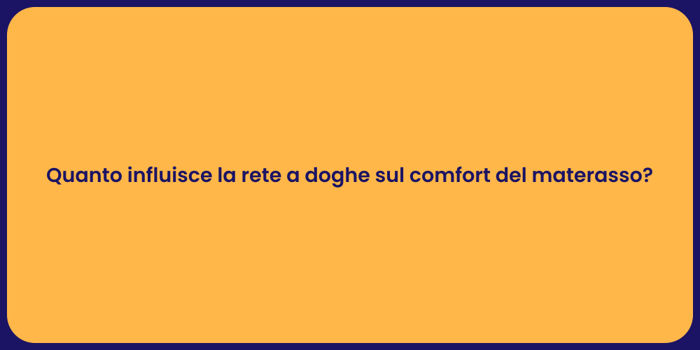 Quanto influisce la rete a doghe sul comfort del materasso?