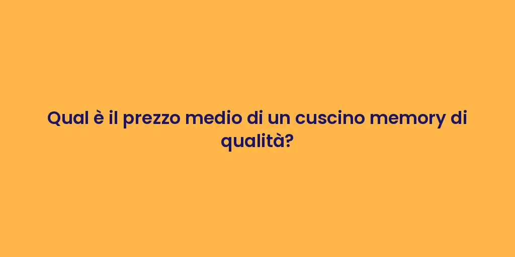 Qual è il prezzo medio di un cuscino memory di qualità?
