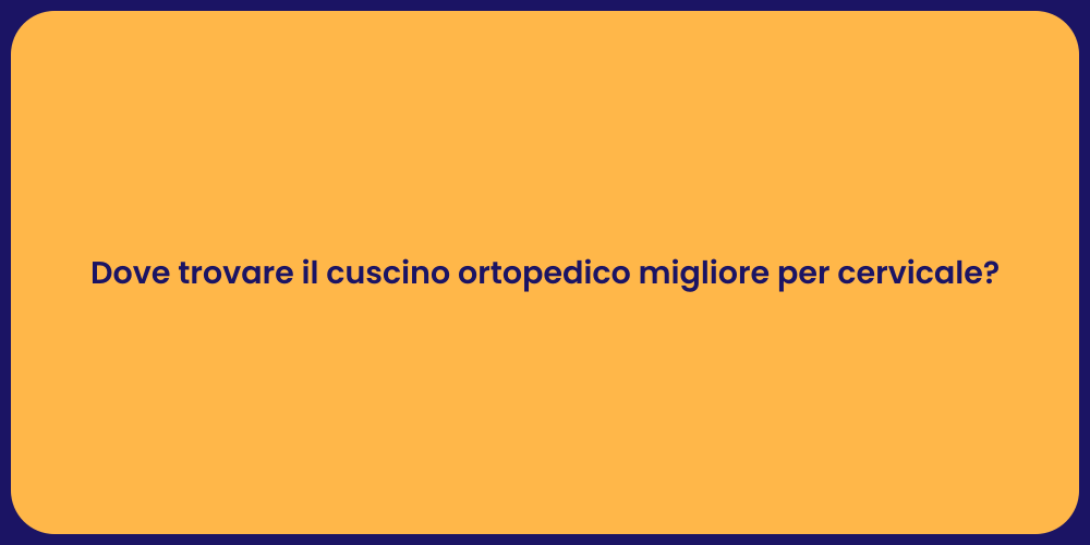 Dove trovare il cuscino ortopedico migliore per cervicale?