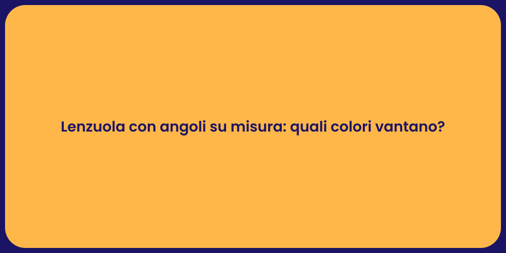 Lenzuola con angoli su misura: quali colori vantano?