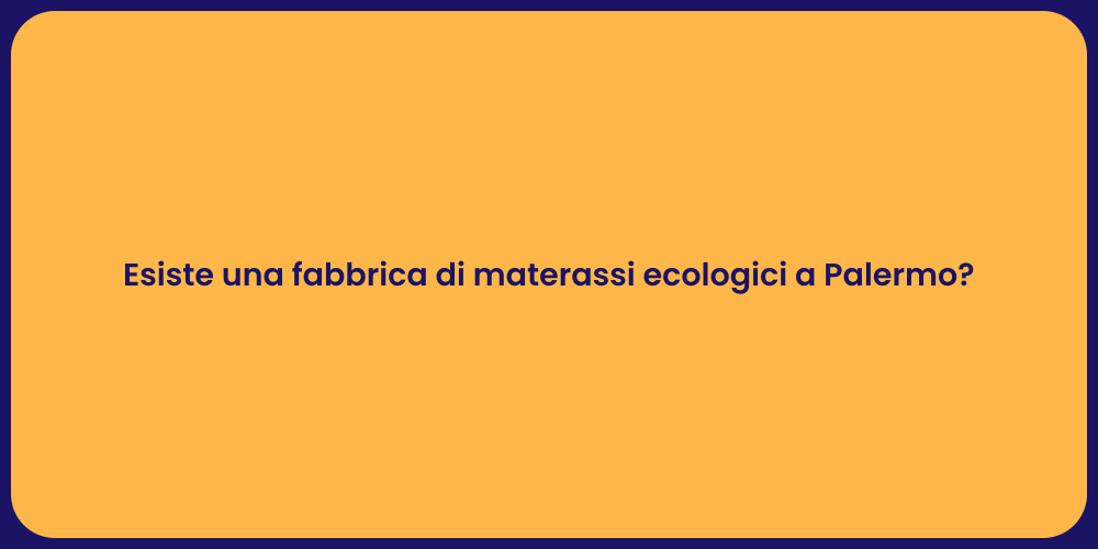 Esiste una fabbrica di materassi ecologici a Palermo?