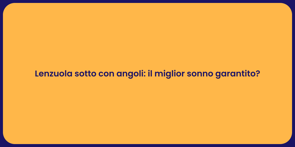 Lenzuola sotto con angoli: il miglior sonno garantito?