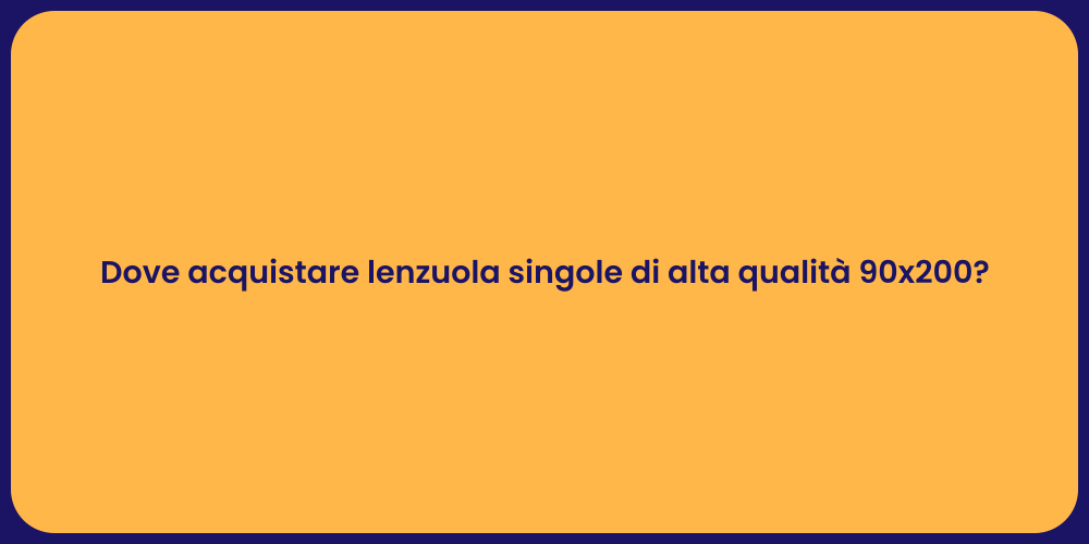 Dove acquistare lenzuola singole di alta qualità 90x200?