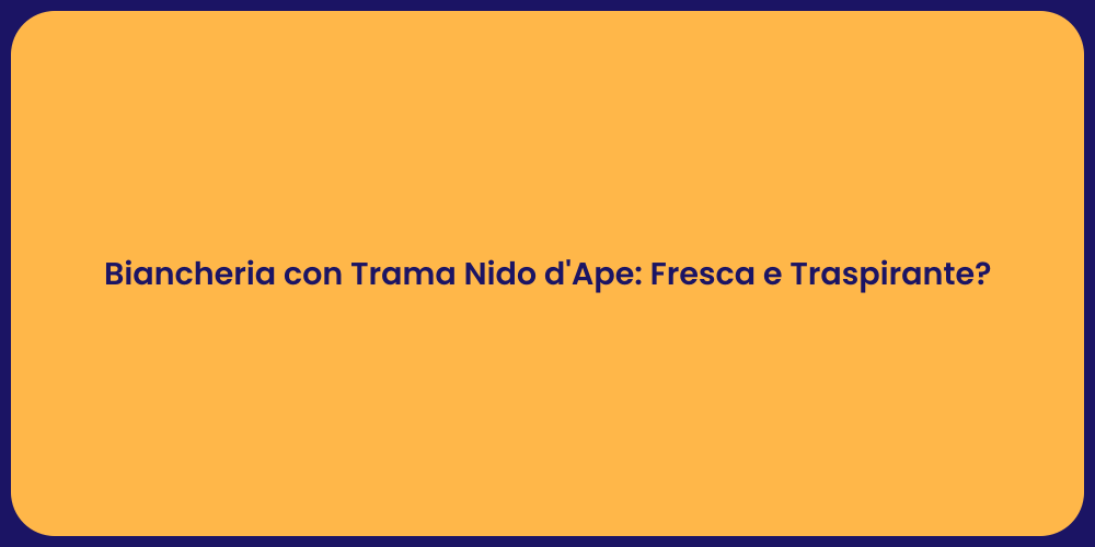 Biancheria con Trama Nido d'Ape: Fresca e Traspirante?