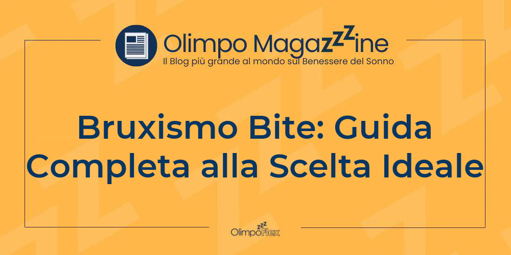 Bruxismo Bite: Guida Completa alla Scelta Ideale
