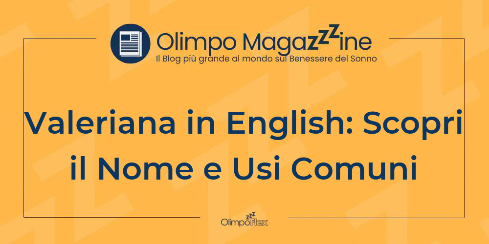 Valeriana in English: Scopri il Nome e Usi Comuni