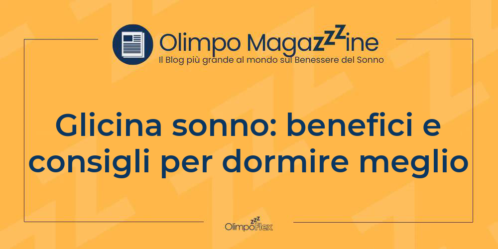 Glicina sonno: benefici e consigli per dormire meglio