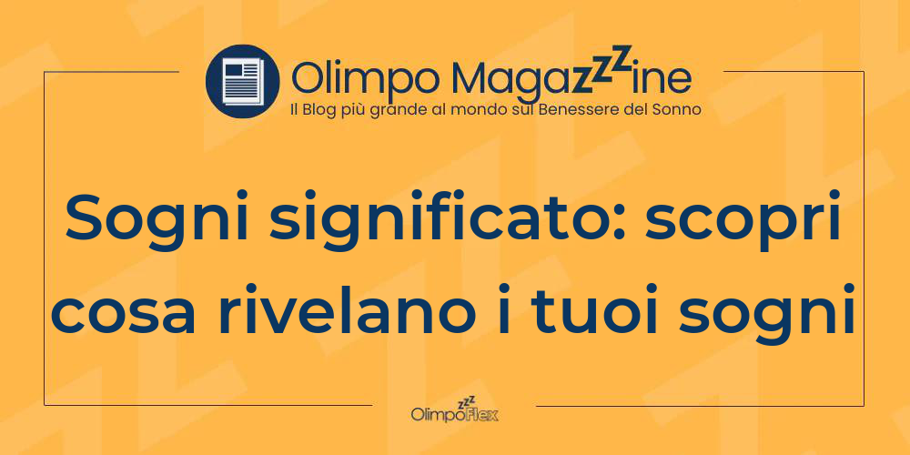 Sogni significato: scopri cosa rivelano i tuoi sogni