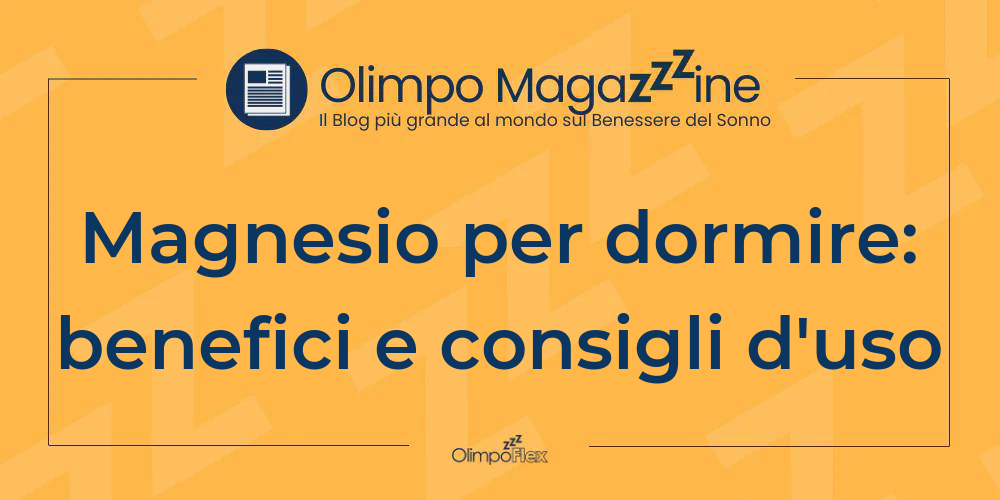Magnesio per dormire: benefici e consigli d'uso