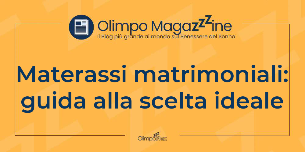 Materassi matrimoniali: guida alla scelta ideale