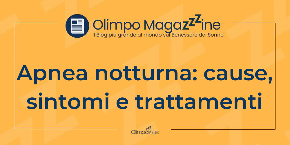 Apnea notturna: cause, sintomi e trattamenti