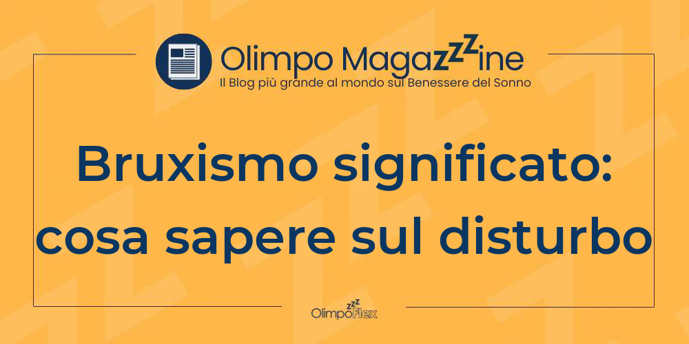 Bruxismo significato: cosa sapere sul disturbo