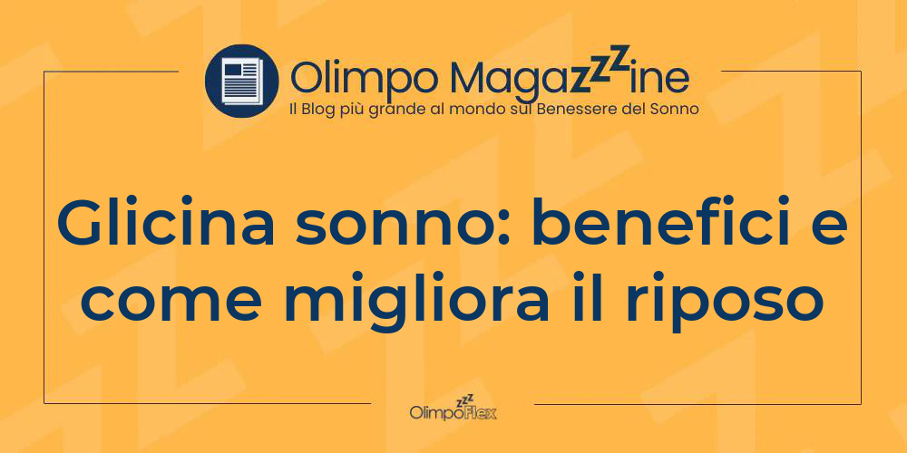 Glicina sonno: benefici e come migliora il riposo