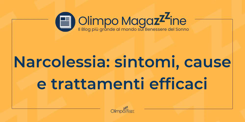 Narcolessia: sintomi, cause e trattamenti efficaci