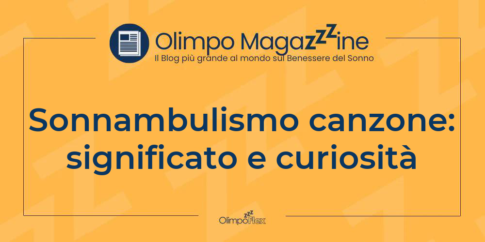 Sonnambulismo canzone: significato e curiosità