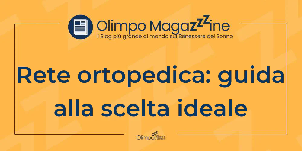Rete ortopedica: guida alla scelta ideale