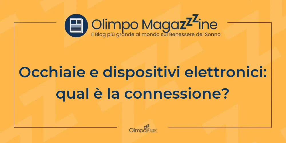 Occhiaie e dispositivi elettronici: qual è la connessione?