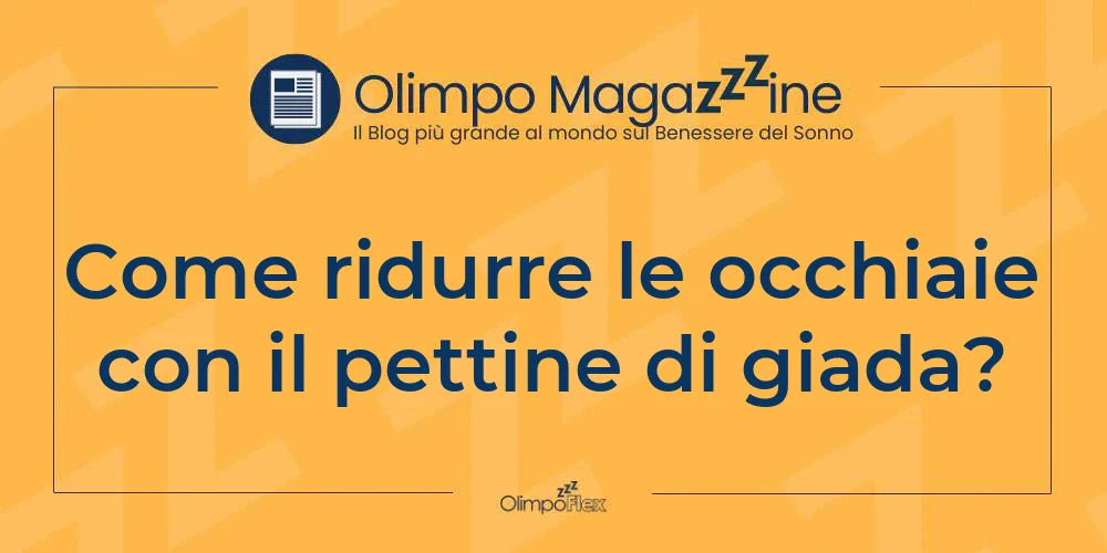 Come ridurre le occhiaie con il pettine di giada?