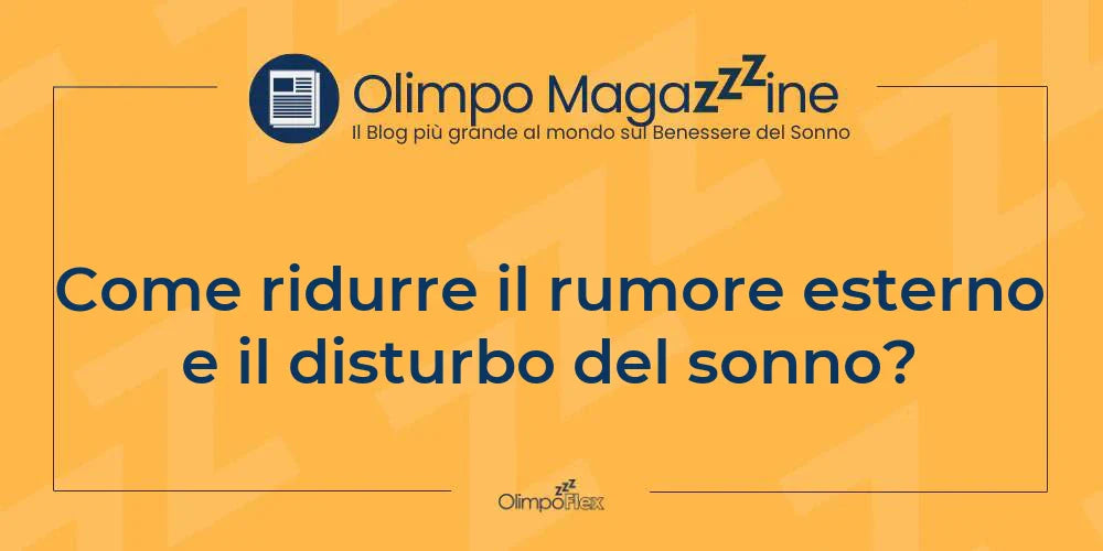 Come ridurre il rumore esterno e il disturbo del sonno?