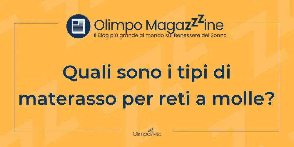 Quali sono i tipi di materasso per reti a molle?