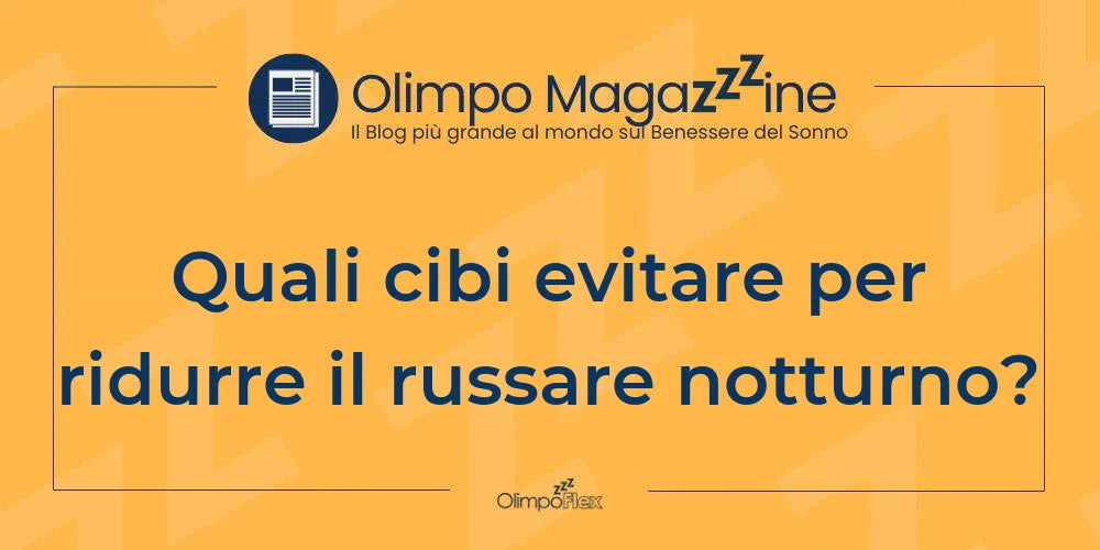 Quali cibi evitare per ridurre il russare notturno?