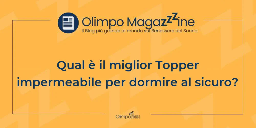 Qual è il miglior Topper impermeabile per dormire al sicuro?
