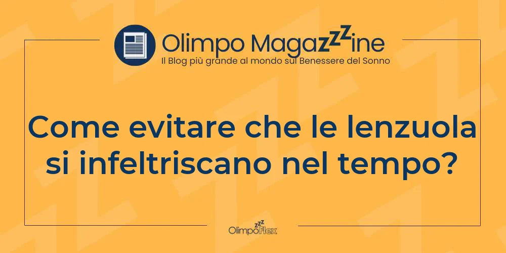 Come evitare che le lenzuola si infeltriscano nel tempo?