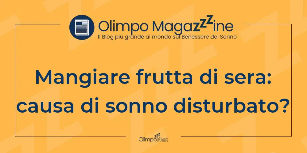 Mangiare frutta di sera: causa di sonno disturbato?