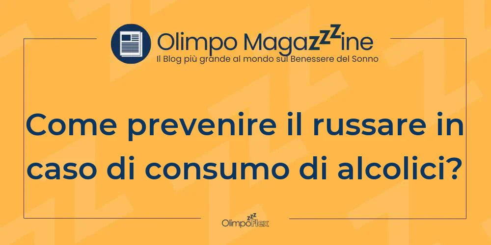 Come prevenire il russare in caso di consumo di alcolici?